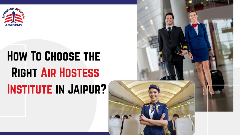 How To Choose the Right Air Hostess Institute in Jaipur? 5 How To Choose the Right Air Hostess Institute in Jaipur?