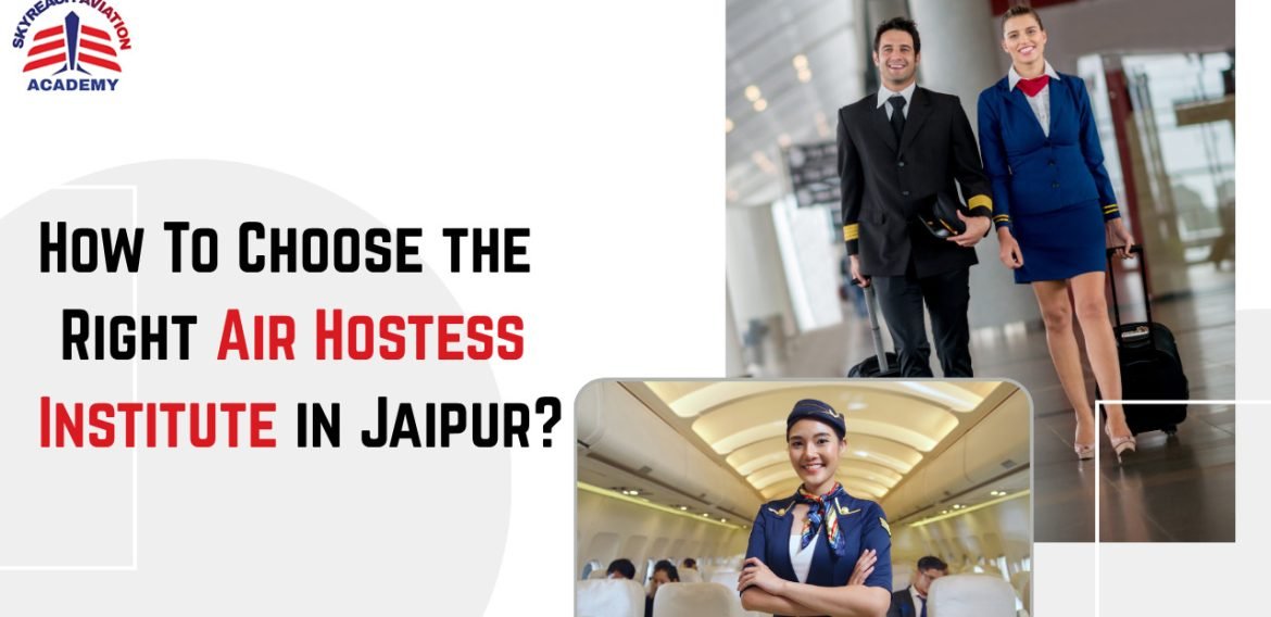 How To Choose the Right Air Hostess Institute in Jaipur?