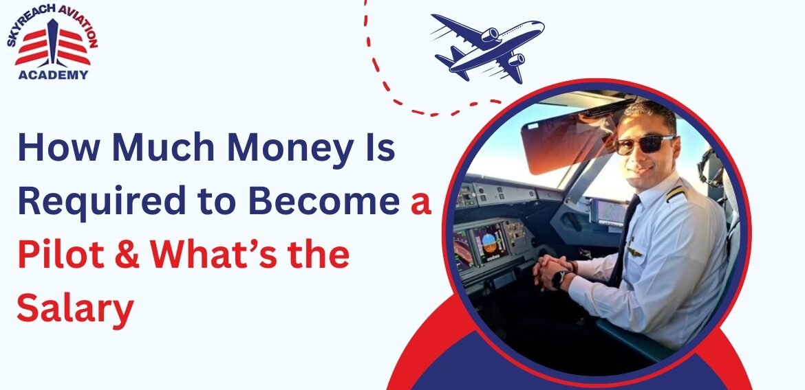 How Much Money Is Required to Become a Pilot & What’s the Salary?