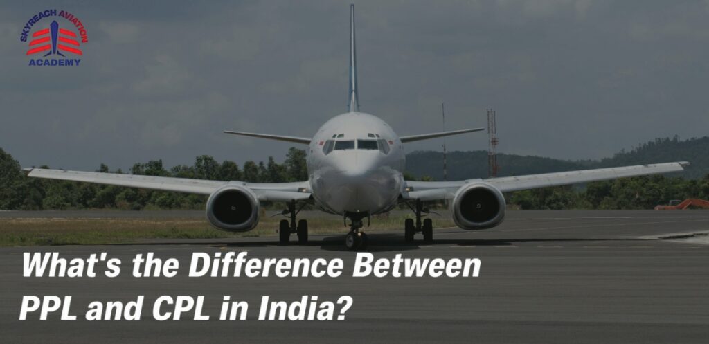 What's the Difference Between PPL and CPL in India?